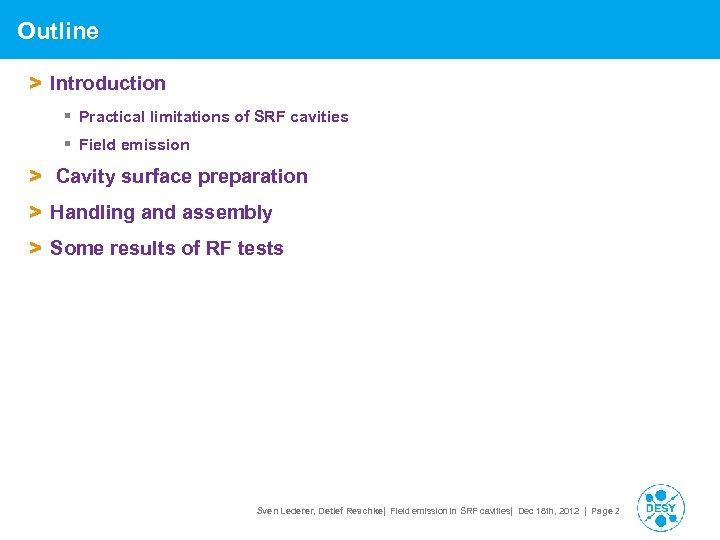 Outline > Introduction § Practical limitations of SRF cavities § Field emission > Cavity
