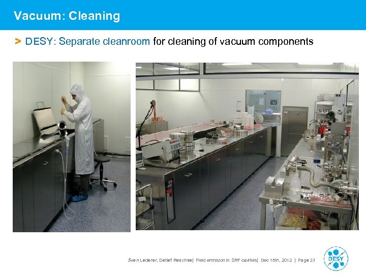 Vacuum: Cleaning > DESY: Separate cleanroom for cleaning of vacuum components Sven Lederer, Detlef