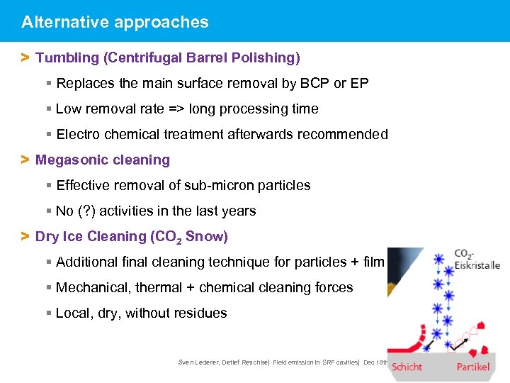 Alternative approaches > Tumbling (Centrifugal Barrel Polishing) § Replaces the main surface removal by