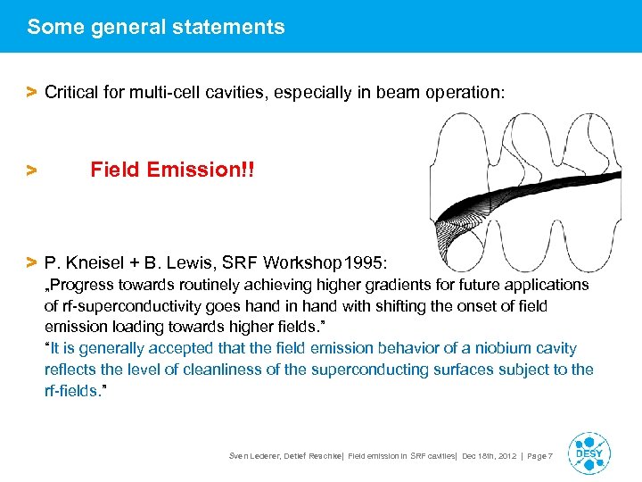 Some general statements > Critical for multi-cell cavities, especially in beam operation: > Field