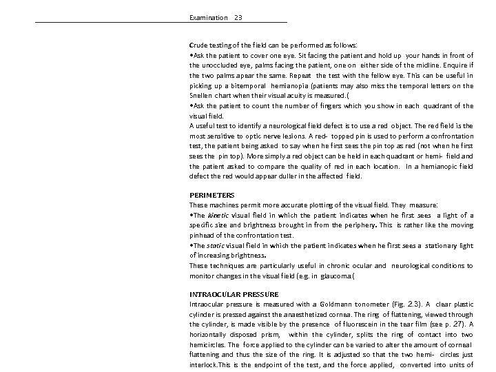 Examination 23 Crude testing of the field can be performed as follows: • Ask