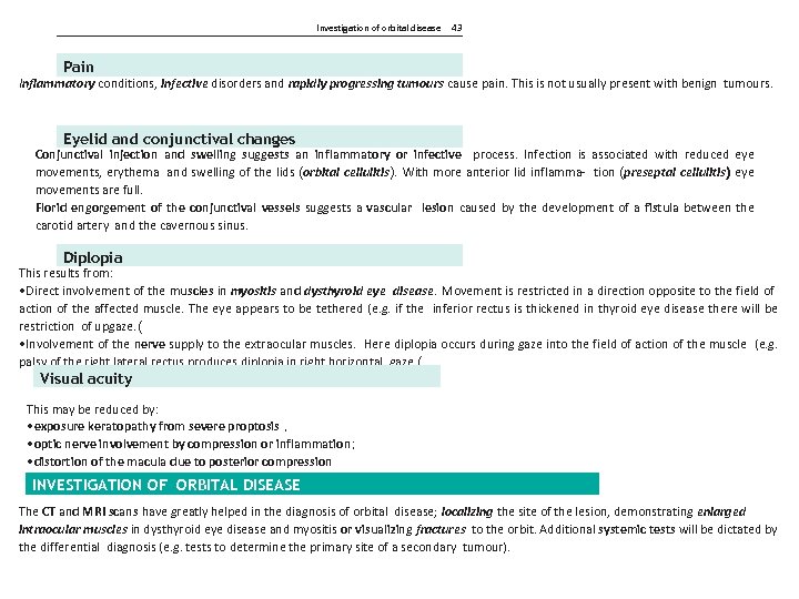 Investigation of orbital disease 43 Pain Inflammatory conditions, infective disorders and rapidly progressing tumours