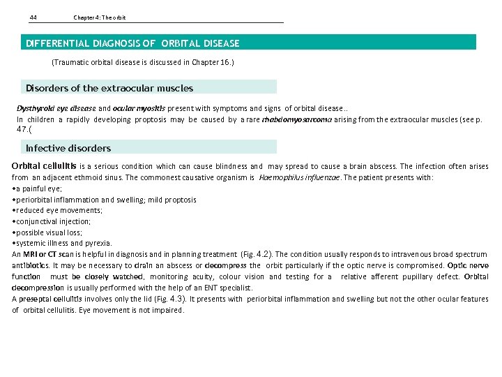 44 Chapter 4: The orbit DIFFERENTIAL DIAGNOSIS OF ORBITAL DISEASE (Traumatic orbital disease is