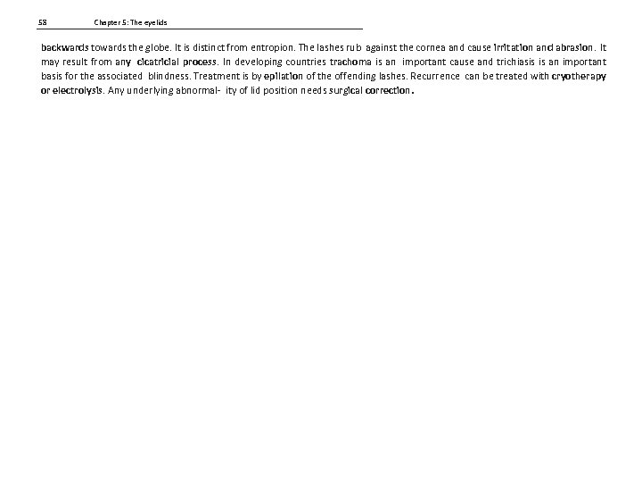 58 Chapter 5: The eyelids backwards towards the globe. It is distinct from entropion.