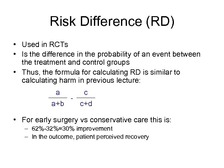 Risk Difference (RD) • Used in RCTs • Is the difference in the probability