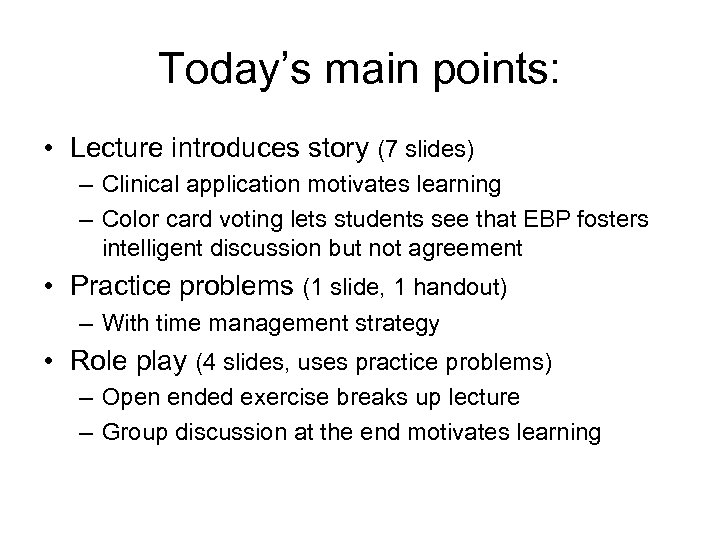 Today’s main points: • Lecture introduces story (7 slides) – Clinical application motivates learning