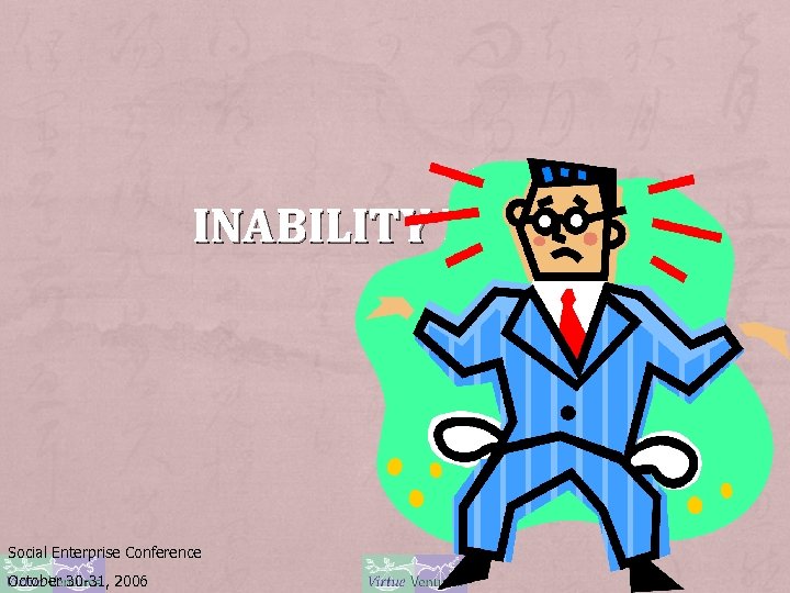INABILITY TO PAY Social Enterprise Conference October 30 -31, 2006 