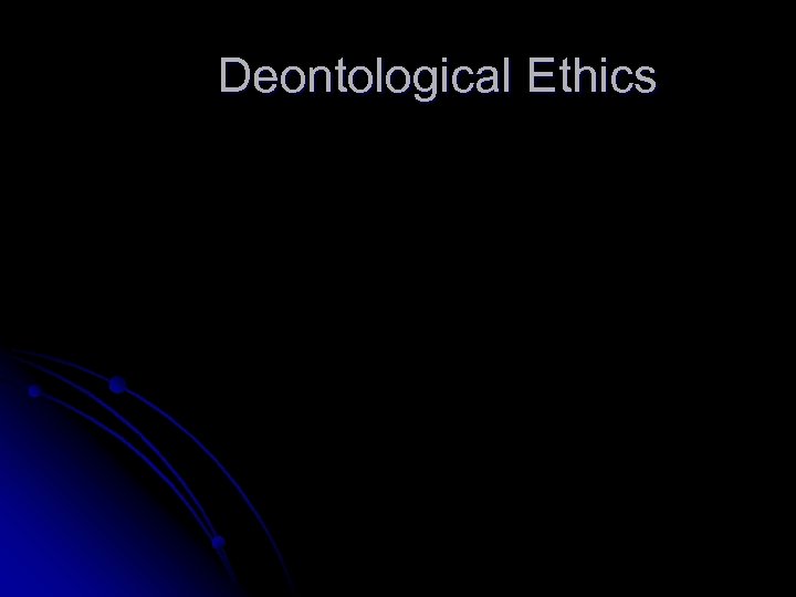 Deontological Ethics 
