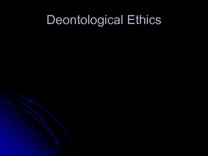 Deontological Ethics 