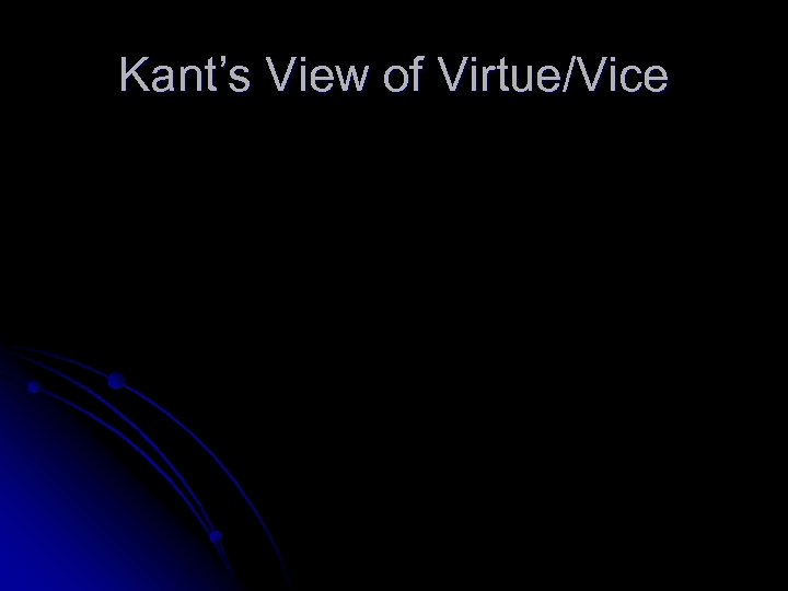 Kant’s View of Virtue/Vice 