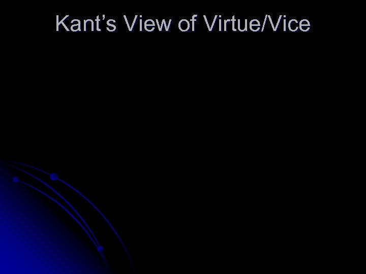 Kant’s View of Virtue/Vice 