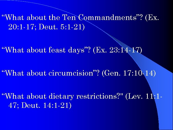 “What about the Ten Commandments”? (Ex. 20: 1 -17; Deut. 5: 1 -21) “What