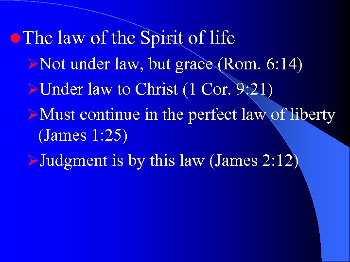 l The law of the Spirit of life ØNot under law, but grace (Rom.