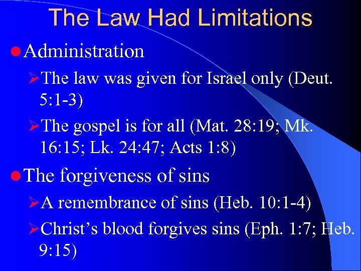 The Law Had Limitations l Administration ØThe law was given for Israel only (Deut.