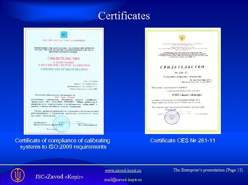 Certificates Certificate of compliance of calibrating systems to ISO: 2009 requirements www. zavod-kopir. ru