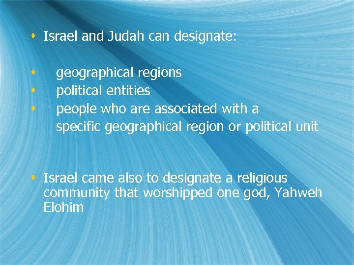 s Israel and Judah can designate: s s s geographical regions political entities people