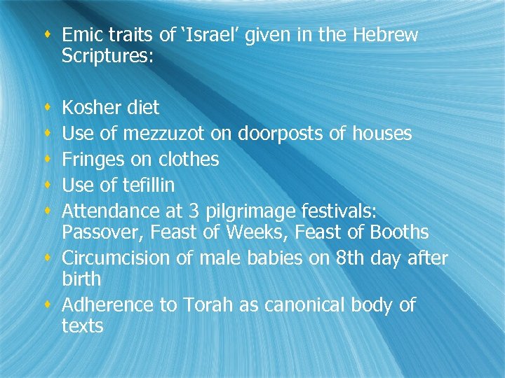 s Emic traits of ‘Israel’ given in the Hebrew Scriptures: Kosher diet Use of
