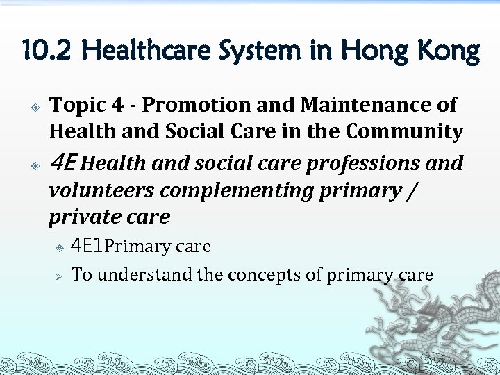 10. 2 Healthcare System in Hong Kong Topic 4 - Promotion and Maintenance of