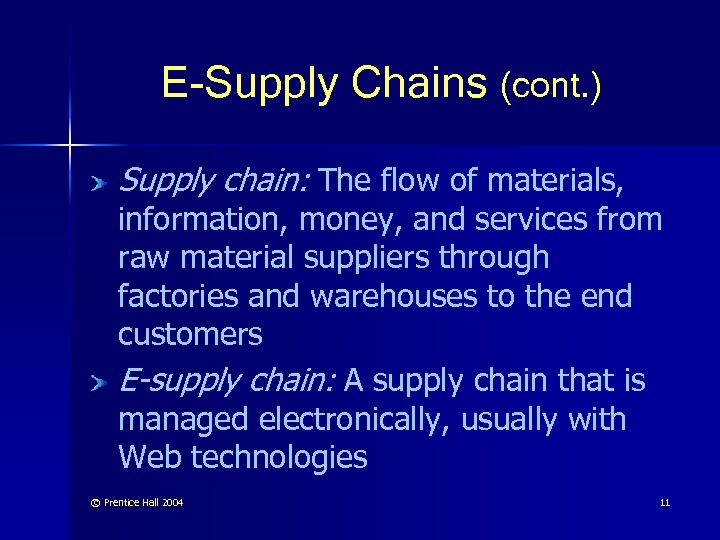 E-Supply Chains (cont. ) Supply chain: The flow of materials, information, money, and services