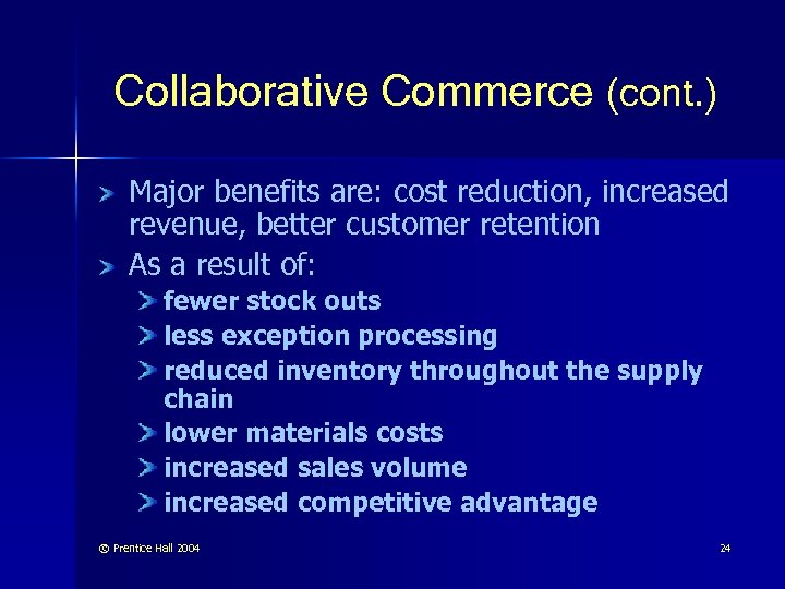 Collaborative Commerce (cont. ) Major benefits are: cost reduction, increased revenue, better customer retention