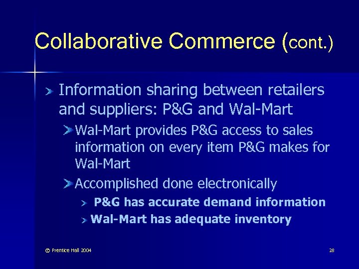 Collaborative Commerce (cont. ) Information sharing between retailers and suppliers: P&G and Wal-Mart provides