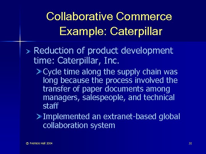 Collaborative Commerce Example: Caterpillar Reduction of product development time: Caterpillar, Inc. Cycle time along