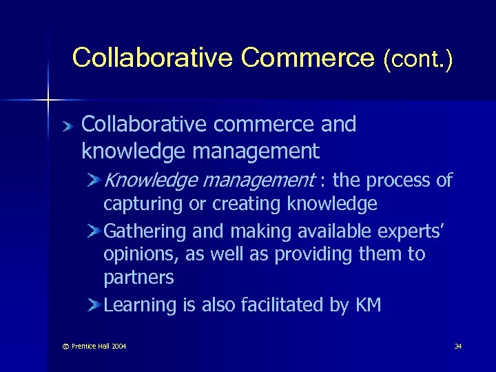 Collaborative Commerce (cont. ) Collaborative commerce and knowledge management Knowledge management : the process