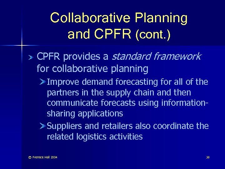 Collaborative Planning and CPFR (cont. ) CPFR provides a standard framework for collaborative planning