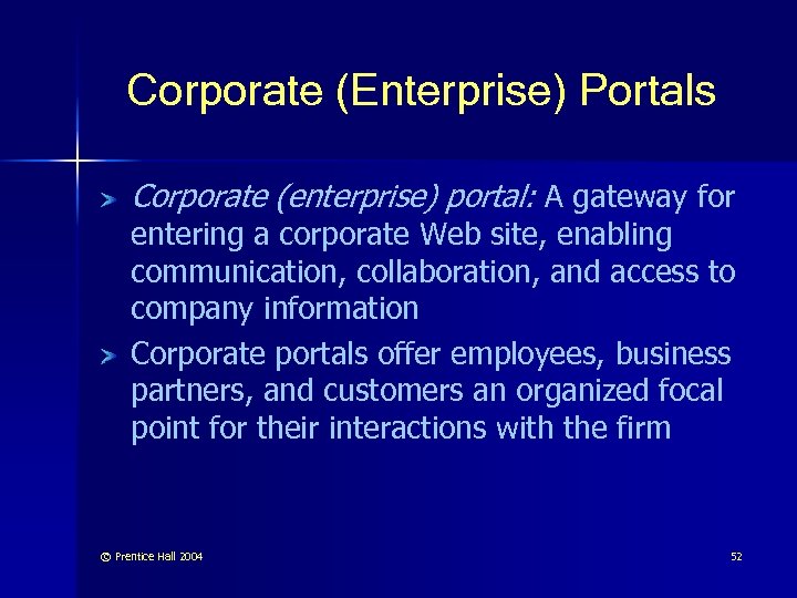 Corporate (Enterprise) Portals Corporate (enterprise) portal: A gateway for entering a corporate Web site,