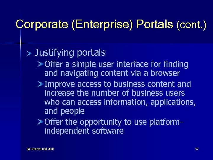 Corporate (Enterprise) Portals (cont. ) Justifying portals Offer a simple user interface for finding