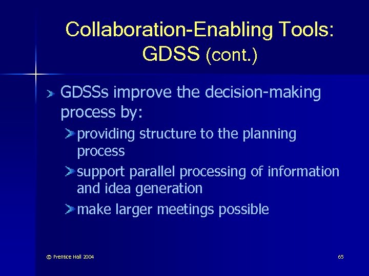 Collaboration-Enabling Tools: GDSS (cont. ) GDSSs improve the decision-making process by: providing structure to