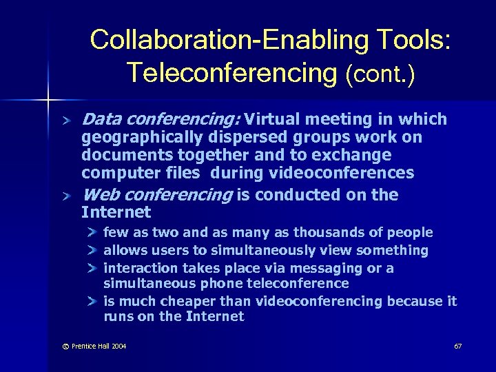 Collaboration-Enabling Tools: Teleconferencing (cont. ) Data conferencing: Virtual meeting in which geographically dispersed groups