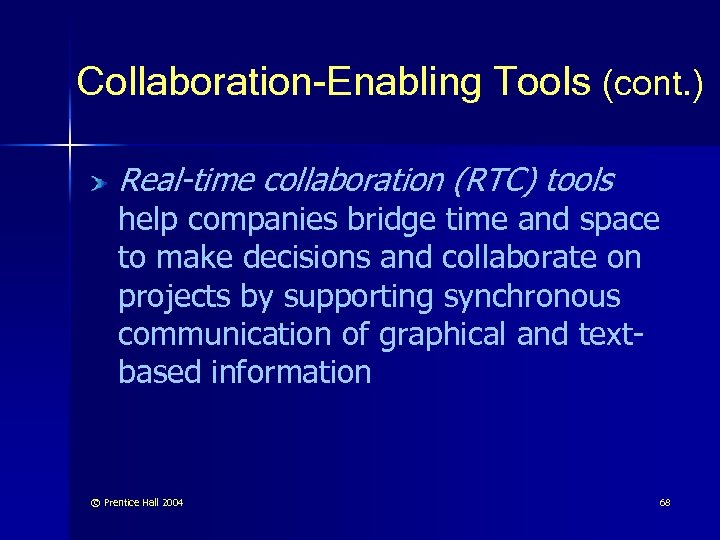 Collaboration-Enabling Tools (cont. ) Real-time collaboration (RTC) tools help companies bridge time and space