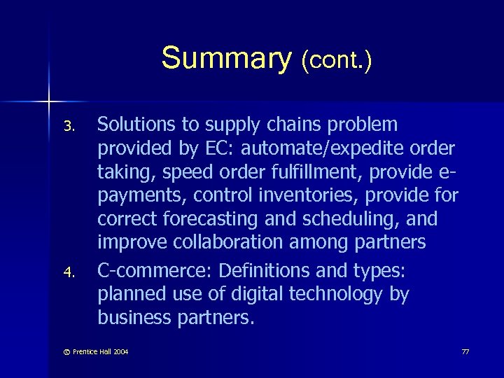 Summary (cont. ) 3. 4. Solutions to supply chains problem provided by EC: automate/expedite