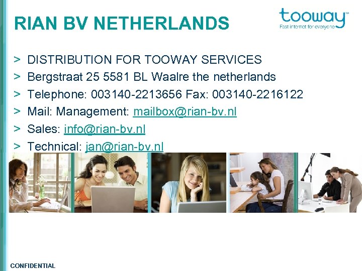 RIAN BV NETHERLANDS > > > DISTRIBUTION FOR TOOWAY SERVICES Bergstraat 25 5581 BL