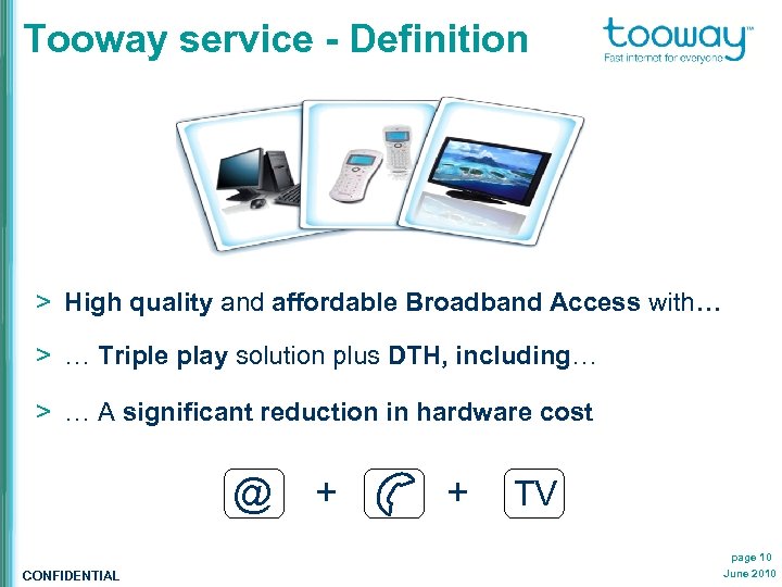 Tooway service - Definition > High quality and affordable Broadband Access with… > …