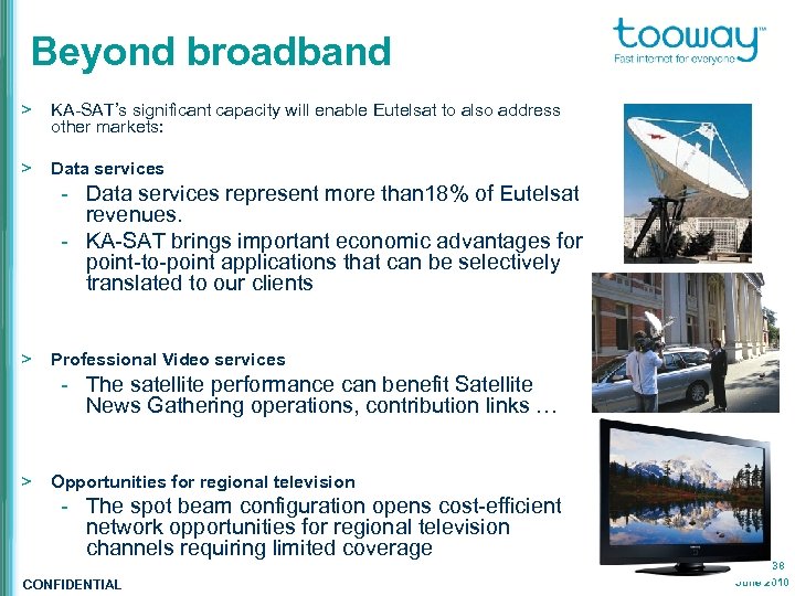 Beyond broadband > KA-SAT’s significant capacity will enable Eutelsat to also address other markets: