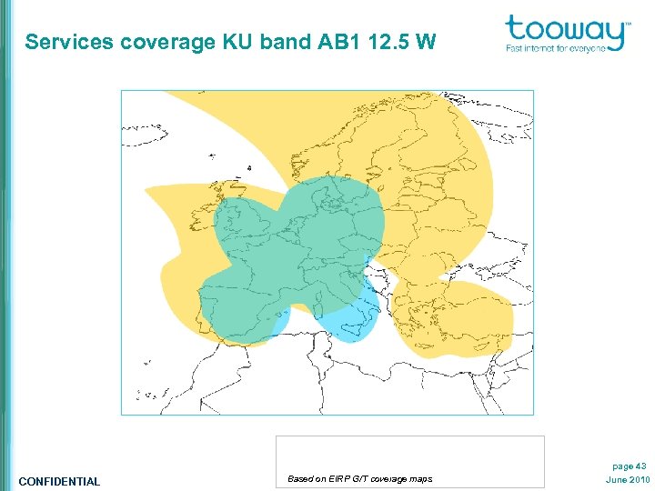 Services coverage KU band AB 1 12. 5 W page 43 CONFIDENTIAL Based on