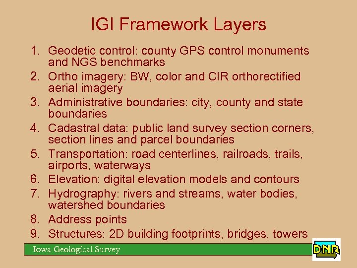 IGI Framework Layers 1. Geodetic control: county GPS control monuments and NGS benchmarks 2.