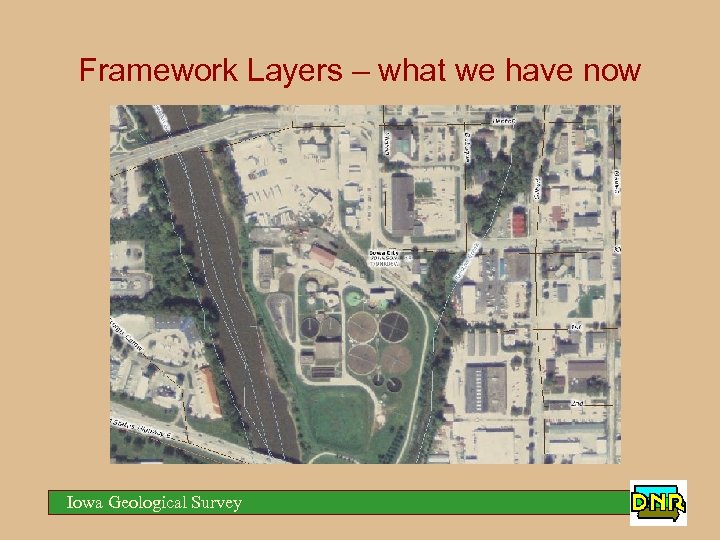 Framework Layers – what we have now Iowa Geological Survey 