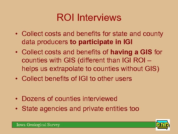 ROI Interviews • Collect costs and benefits for state and county data producers to