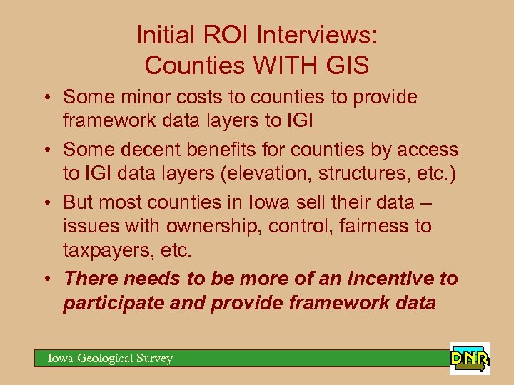 Initial ROI Interviews: Counties WITH GIS • Some minor costs to counties to provide
