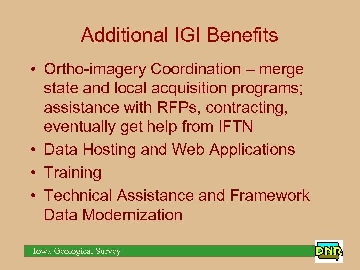 Additional IGI Benefits • Ortho-imagery Coordination – merge state and local acquisition programs; assistance