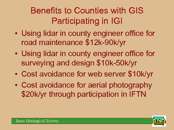 Benefits to Counties with GIS Participating in IGI • Using lidar in county engineer