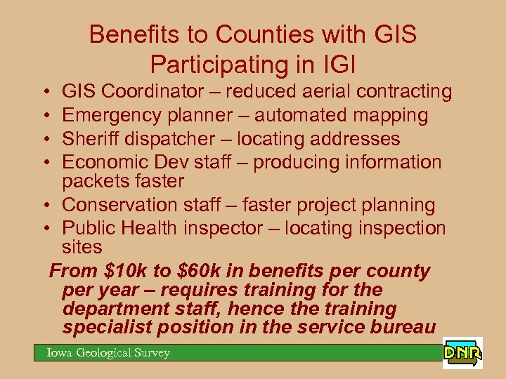 Benefits to Counties with GIS Participating in IGI • • GIS Coordinator – reduced