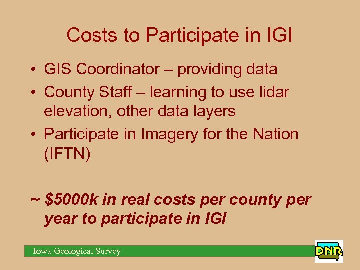 Costs to Participate in IGI • GIS Coordinator – providing data • County Staff