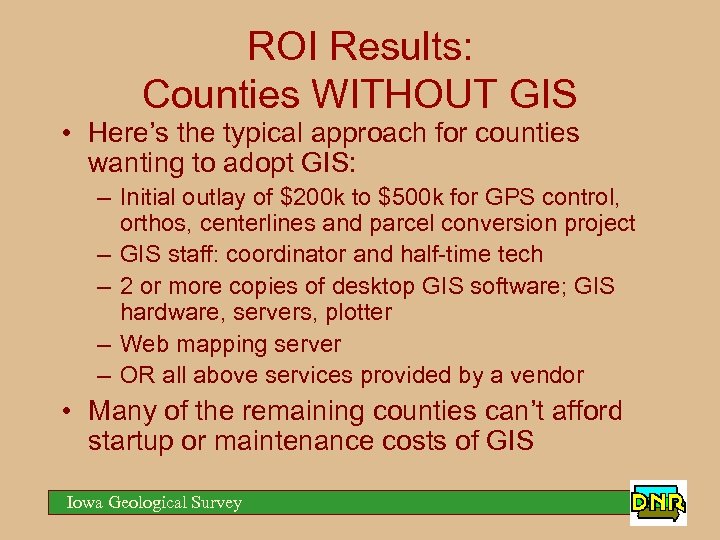 ROI Results: Counties WITHOUT GIS • Here’s the typical approach for counties wanting to