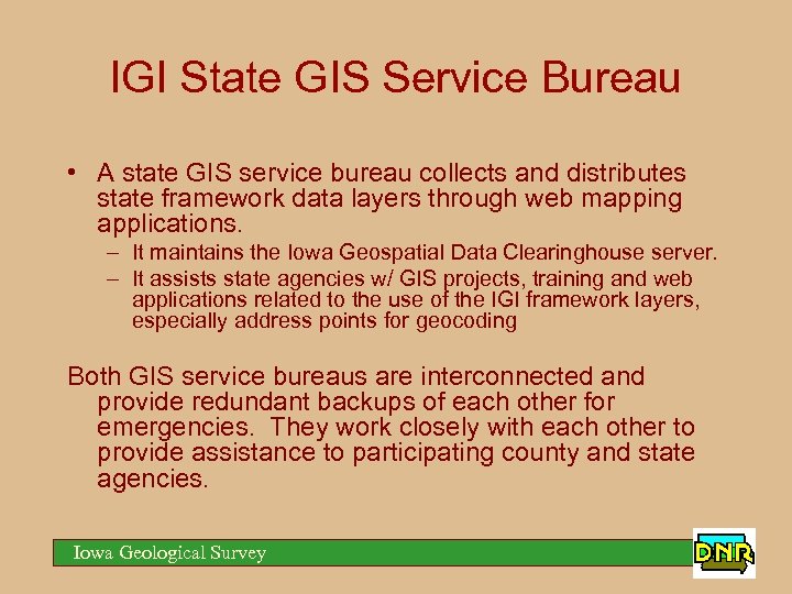 IGI State GIS Service Bureau • A state GIS service bureau collects and distributes