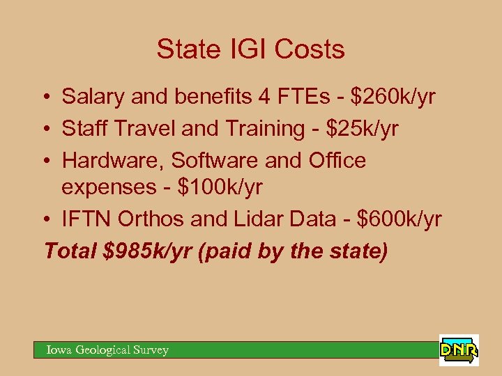 State IGI Costs • Salary and benefits 4 FTEs - $260 k/yr • Staff