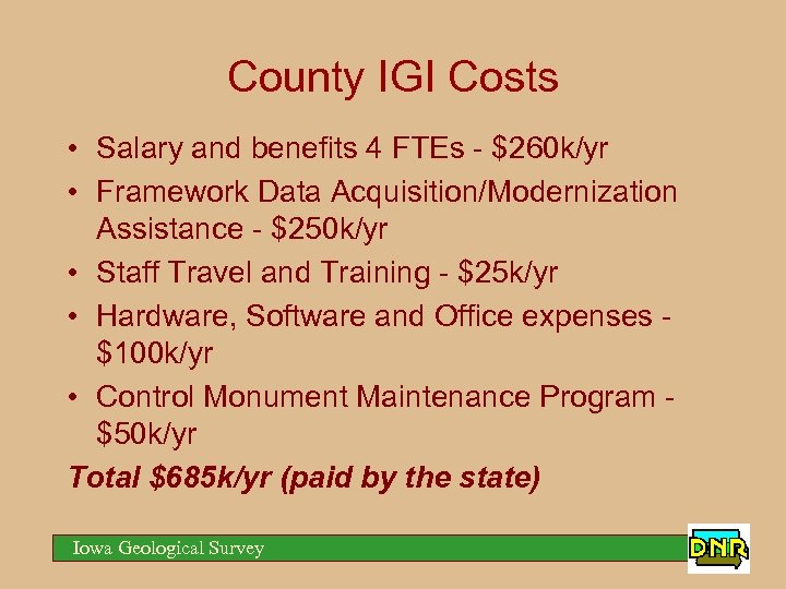 County IGI Costs • Salary and benefits 4 FTEs - $260 k/yr • Framework